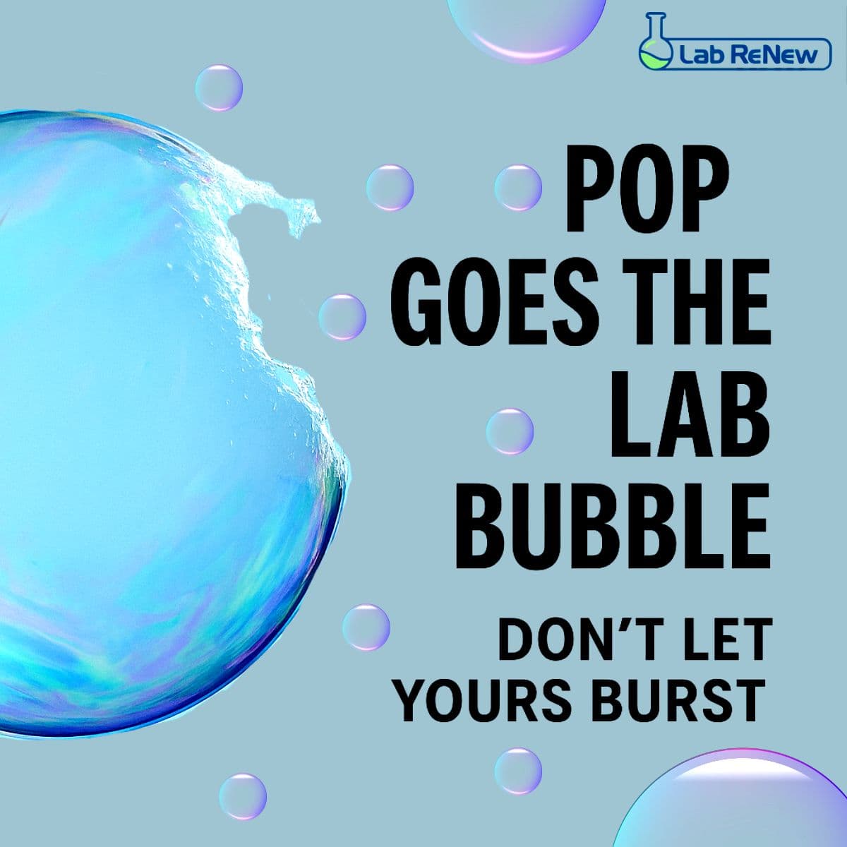 Pop Goes the Lab Bubble — But Your Lab Doesn't Have to Go With It